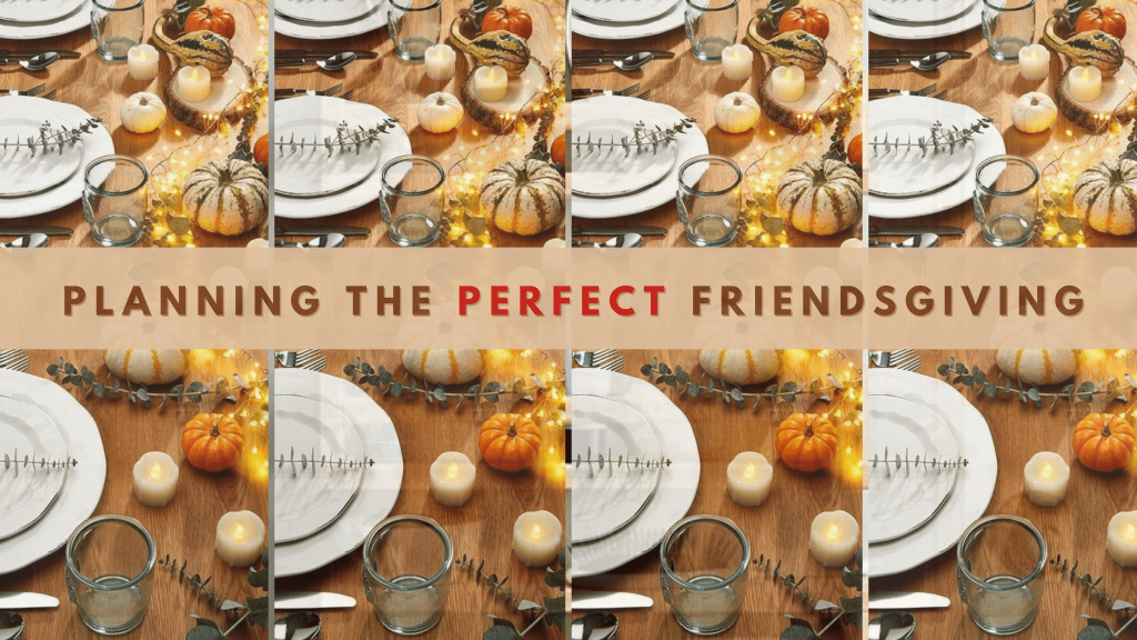 planning the perfect friendsgiving
